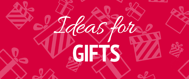 Ideas for gifts